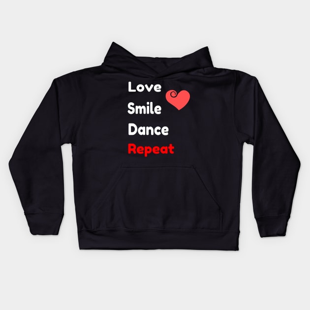 Love Smile Dance Repeat - Positive Quote Kids Hoodie by sarahwainwright